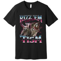 Autism Funny Rizz Em With The Tism Meme Autistic Racoon Premium T-Shirt