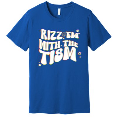 Autism Funny Rizz Em With The Tism Meme Autistic Cool Cute Gift Premium T-Shirt