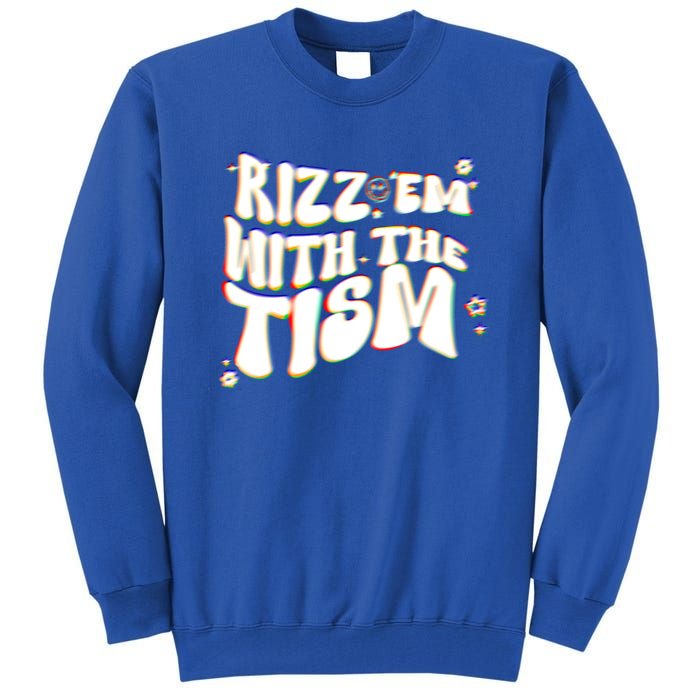 Autism Funny Rizz Em With The Tism Meme Autistic Cool Cute Gift Tall Sweatshirt