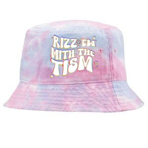 Autism Funny Rizz Em With The Tism Meme Autistic Cool Cute Gift Tie-Dyed Bucket Hat