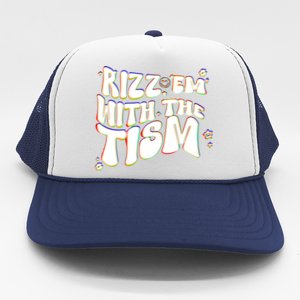 Autism Funny Rizz Em With The Tism Meme Autistic Cool Cute Gift Trucker Hat