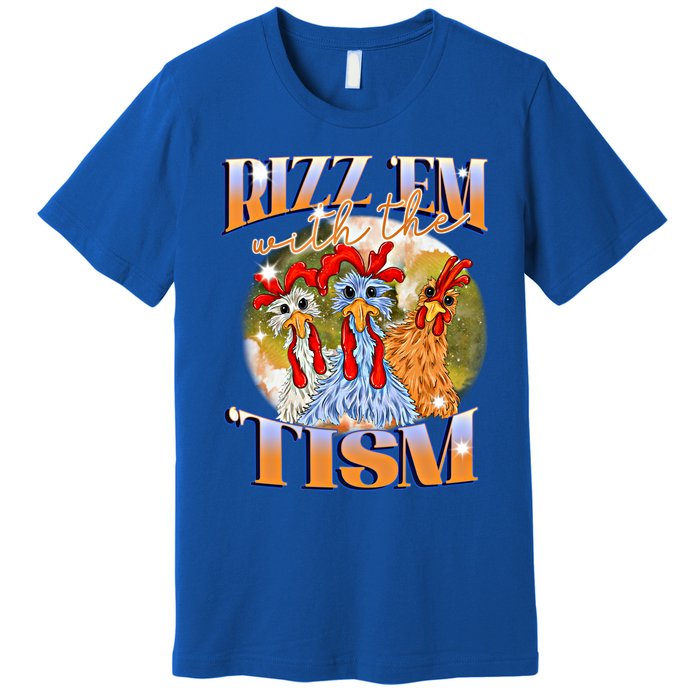 Autism Funny Rizz Em With The Tism Meme Autistic Chicken Meaningful Gift Premium T-Shirt