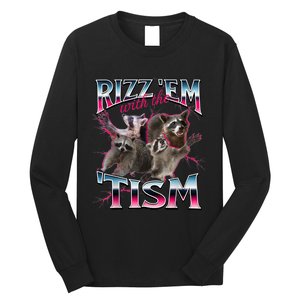 Autism Funny Rizz Em With The Tism Meme Autistic Racoon Long Sleeve Shirt