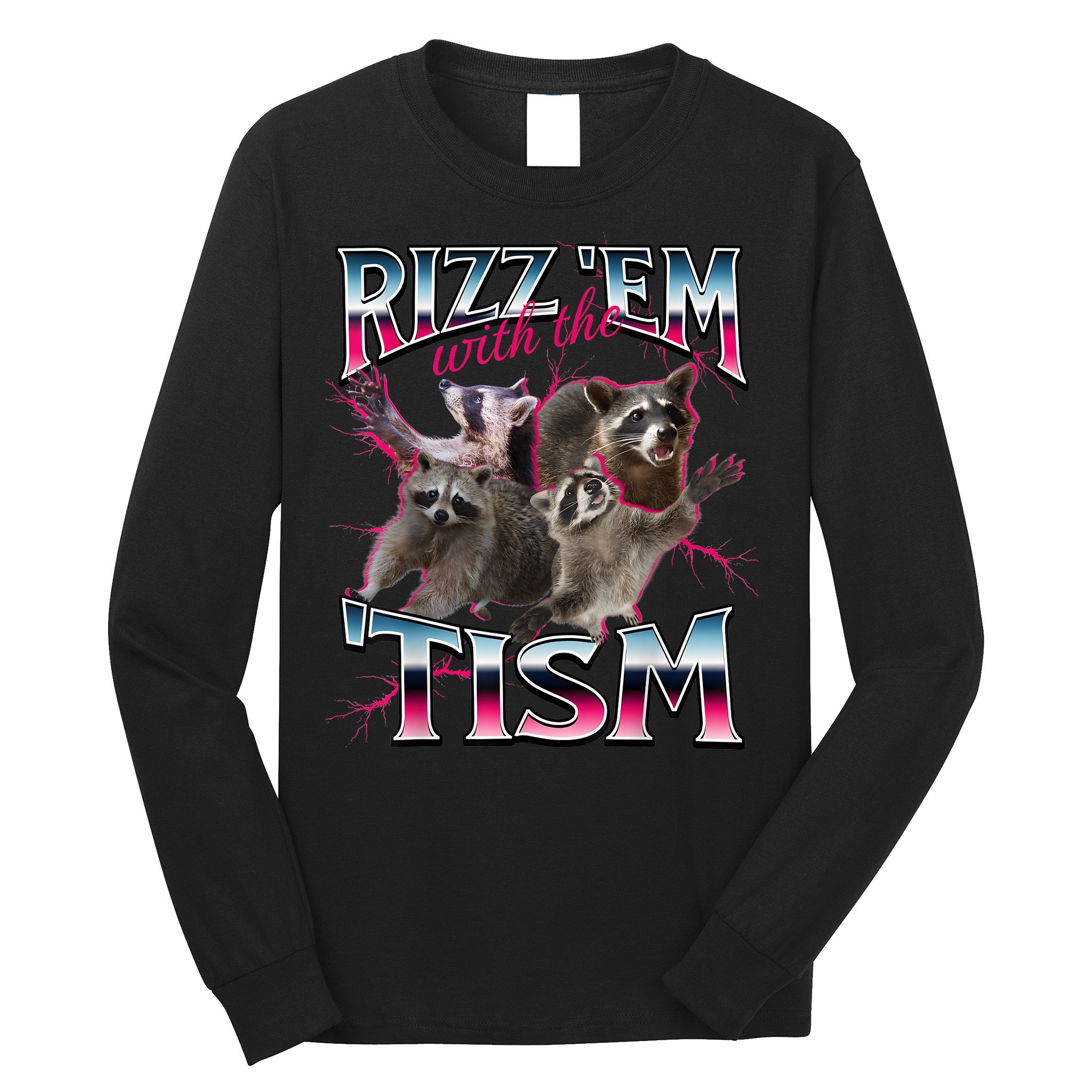 Autism Funny Rizz Em With The Tism Meme Autistic Racoon Long Sleeve Shirt