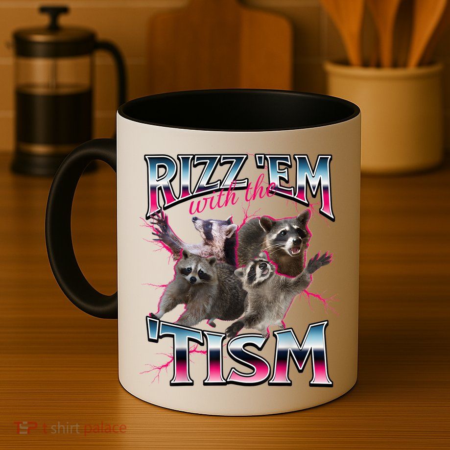 Autism Funny Rizz Em With The Tism Meme Autistic Racoon Mug