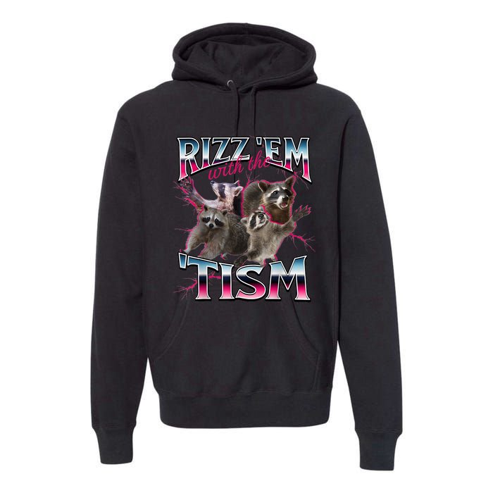 Autism Funny Rizz Em With The Tism Meme Autistic Racoon Premium Hoodie