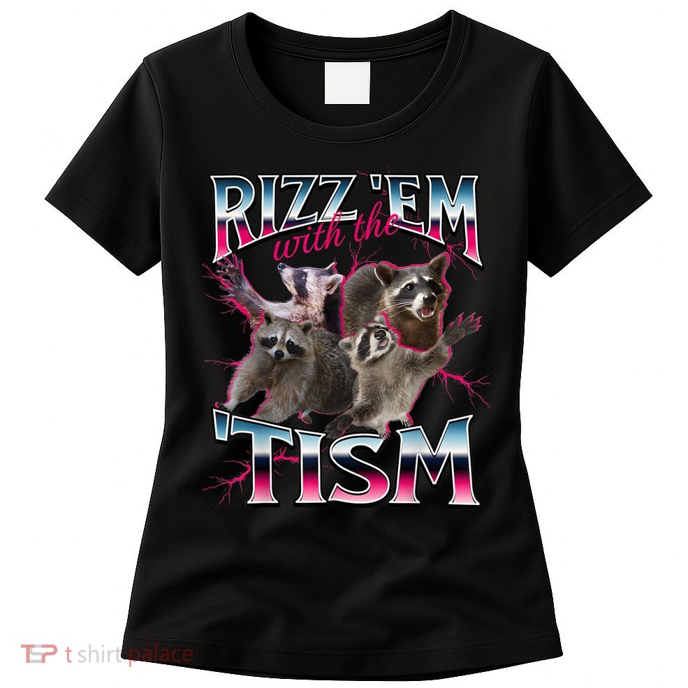 Autism Funny Rizz Em With The Tism Meme Autistic Racoon Womens T-Shirt