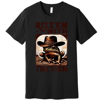 Autism Funny Rizz Em With The Tism Meme Autistic Frog Cowboy Premium T-Shirt