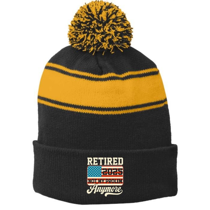 American Flag Retired 2025 Not My Problem Anymore Stripe Pom Pom Beanie