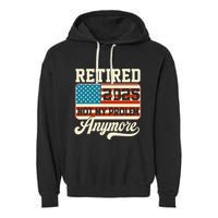 American Flag Retired 2025 Not My Problem Anymore Garment-Dyed Fleece Hoodie