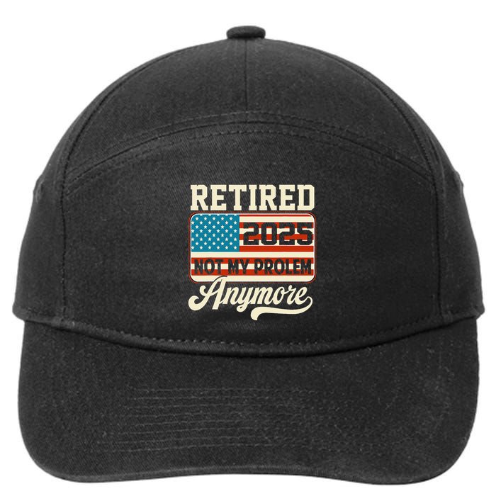 American Flag Retired 2025 Not My Problem Anymore 7-Panel Snapback Hat