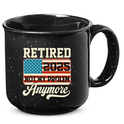 American Flag Retired 2025 Not My Problem Anymore 15oz Campfire Ceramic Mug
