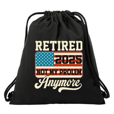 American Flag Retired 2025 Not My Problem Anymore Drawstring Bag