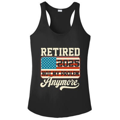 American Flag Retired 2025 Not My Problem Anymore Ladies PosiCharge Competitor Racerback Tank