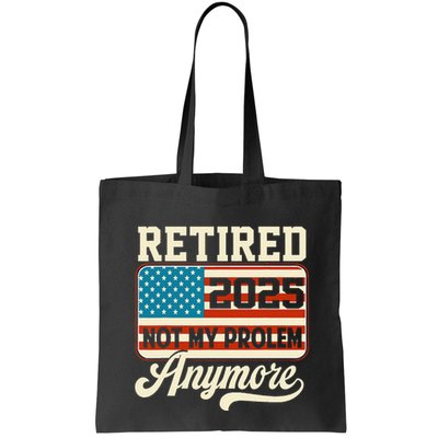American Flag Retired 2025 Not My Problem Anymore Bag