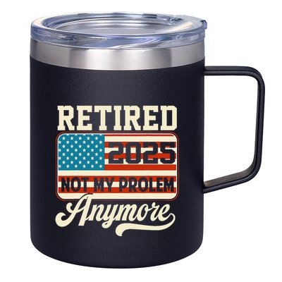 American Flag Retired 2025 Not My Problem Anymore 12oz Stainless Steel Coffee Mug