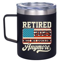American Flag Retired 2025 Not My Problem Anymore 12oz Stainless Steel Coffee Mug