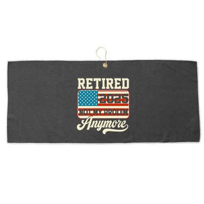 American Flag Retired 2025 Not My Problem Anymore Large Microfiber Waffle Golf Towel
