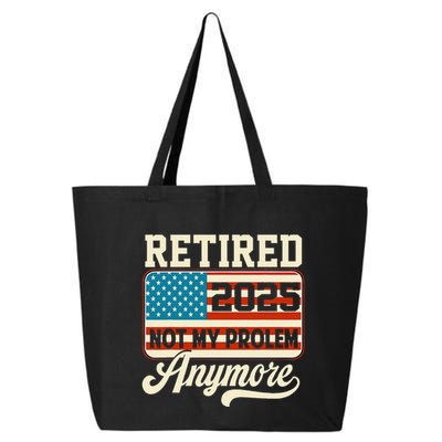 American Flag Retired 2025 Not My Problem Anymore 25L Jumbo Tote