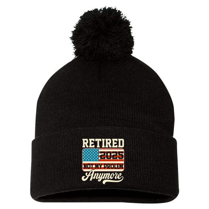 American Flag Retired 2025 Not My Problem Anymore Pom Pom 12in Knit Beanie