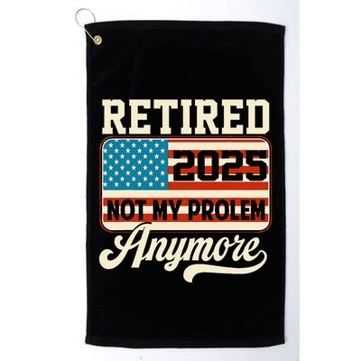 American Flag Retired 2025 Not My Problem Anymore Golf Towel