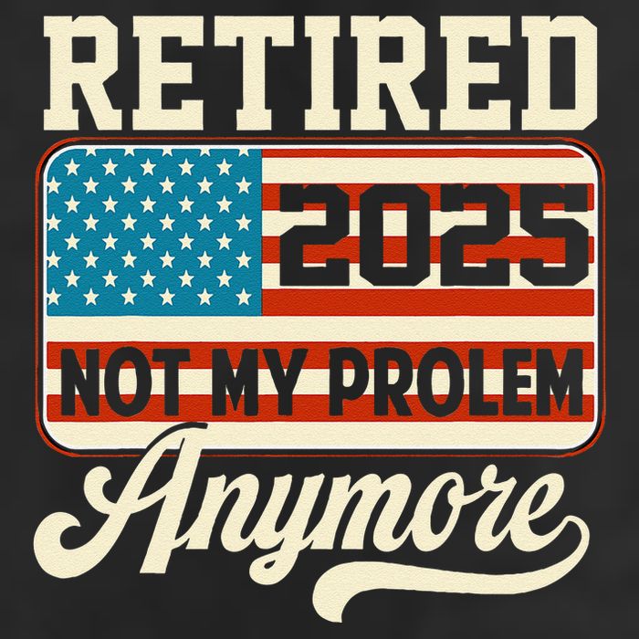 American Flag Retired 2025 Not My Problem Anymore Microfiber Hand Towel