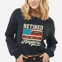 American Flag Retired 2025 Not My Problem Anymore Cropped Pullover Crew