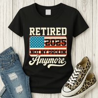 American Flag Retired 2025 Not My Problem Anymore Womens T-Shirt