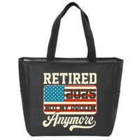 American Flag Retired 2025 Not My Problem Anymore Zip Tote Bag