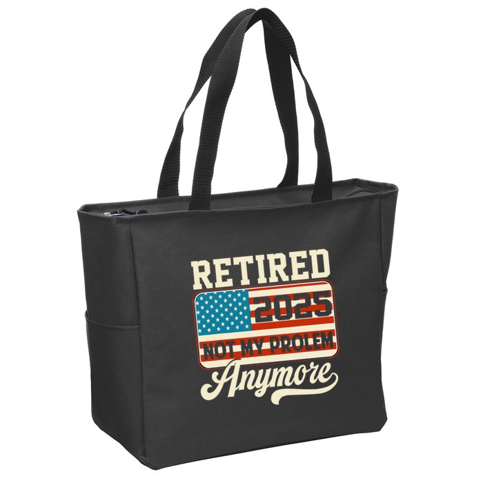 American Flag Retired 2025 Not My Problem Anymore Zip Tote Bag