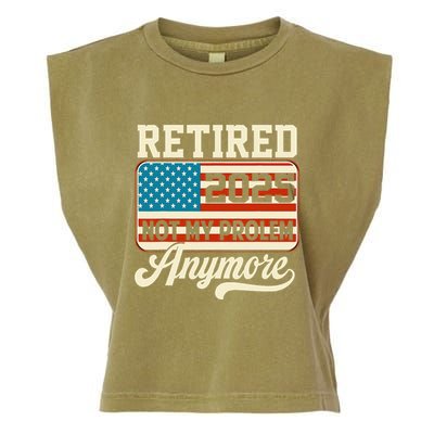 American Flag Retired 2025 Not My Problem Anymore Garment-Dyed Women's Muscle Tee