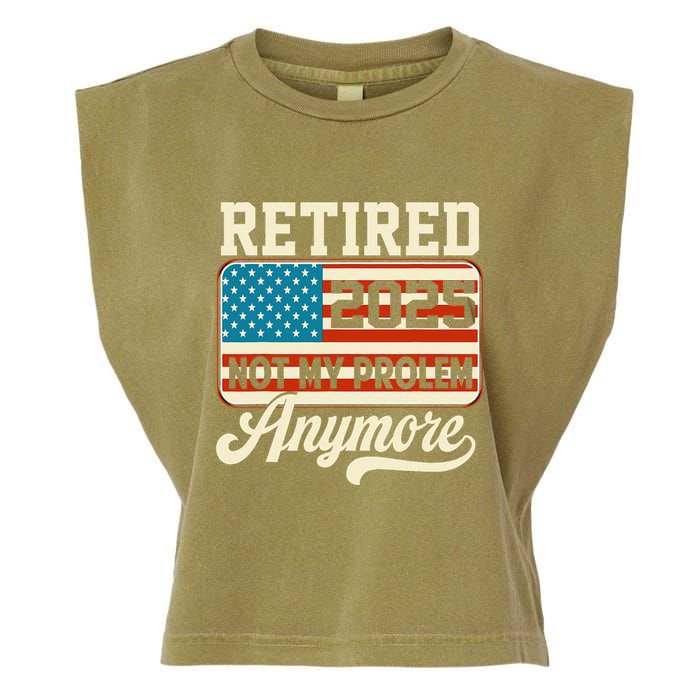 American Flag Retired 2025 Not My Problem Anymore Garment-Dyed Women's Muscle Tee