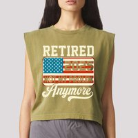 American Flag Retired 2025 Not My Problem Anymore Garment-Dyed Women's Muscle Tee