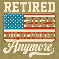 American Flag Retired 2025 Not My Problem Anymore Garment-Dyed Women's Muscle Tee