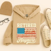 American Flag Retired 2025 Not My Problem Anymore Hoodie