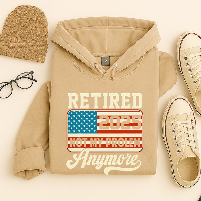 American Flag Retired 2025 Not My Problem Anymore Hoodie