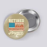American Flag Retired 2025 Not My Problem Anymore Button