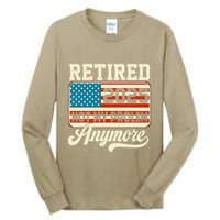 American Flag Retired 2025 Not My Problem Anymore Tall Long Sleeve T-Shirt