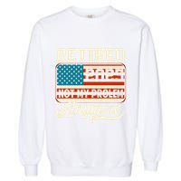 American Flag Retired 2025 Not My Problem Anymore Garment-Dyed Sweatshirt