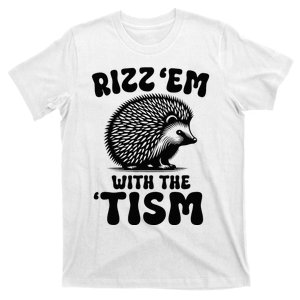 Autism Funny Rizz Em With The Tism Meme Autistic Hodgehog T-Shirt