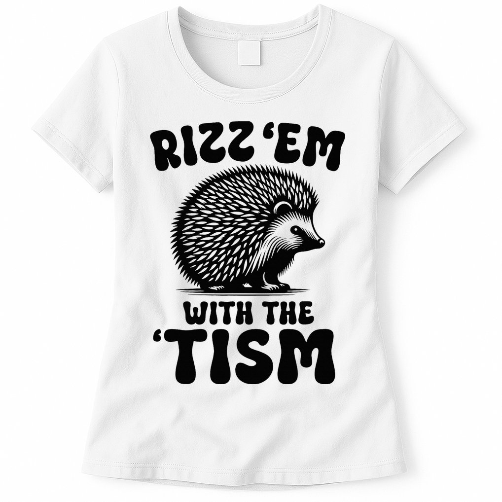 Autism Funny Rizz Em With The Tism Meme Autistic Hodgehog Womens T-Shirt