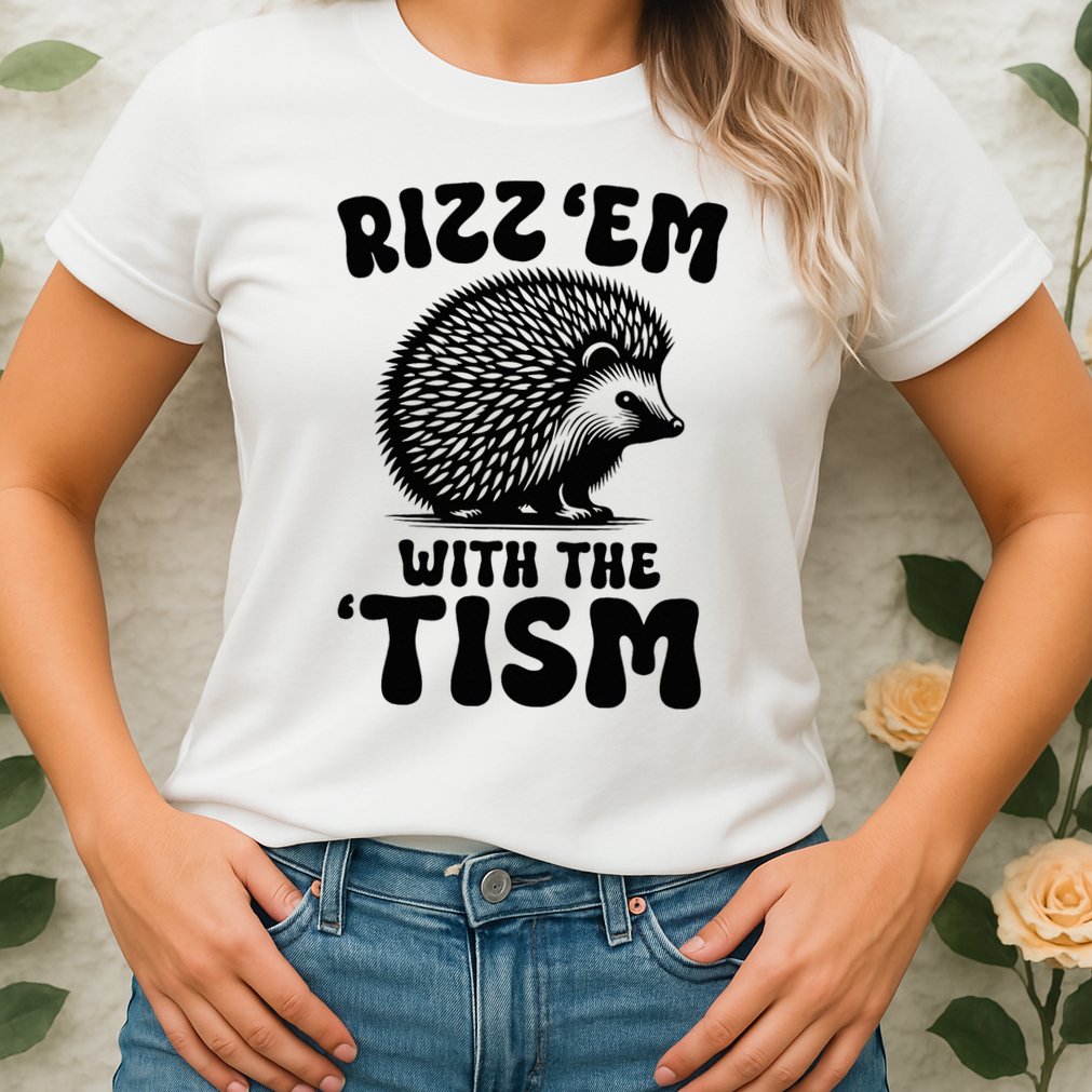 Autism Funny Rizz Em With The Tism Meme Autistic Hodgehog Womens T-Shirt