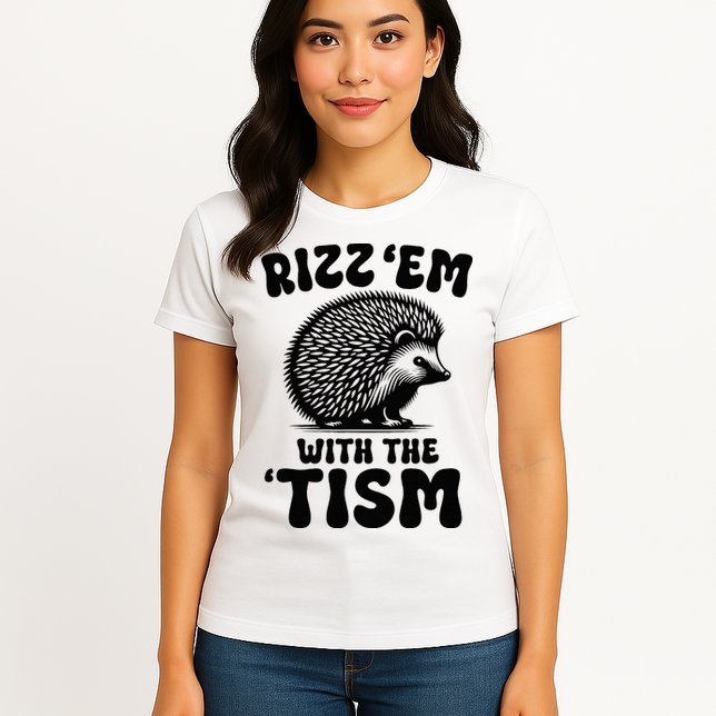 Autism Funny Rizz Em With The Tism Meme Autistic Hodgehog Womens T-Shirt