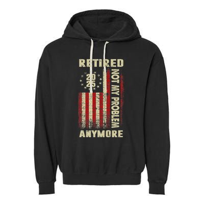American Flag Retired 2025 Not My Problem Anymore Garment-Dyed Fleece Hoodie