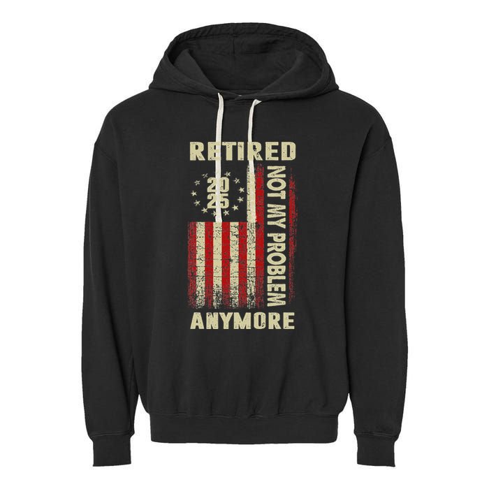 American Flag Retired 2025 Not My Problem Anymore Garment-Dyed Fleece Hoodie