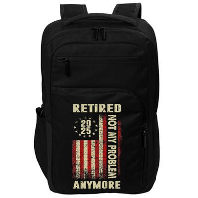American Flag Retired 2025 Not My Problem Anymore Impact Tech Backpack