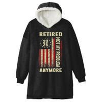 American Flag Retired 2025 Not My Problem Anymore Hooded Wearable Blanket