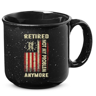 American Flag Retired 2025 Not My Problem Anymore 15oz Campfire Ceramic Mug