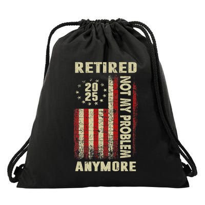 American Flag Retired 2025 Not My Problem Anymore Drawstring Bag