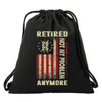 American Flag Retired 2025 Not My Problem Anymore Drawstring Bag
